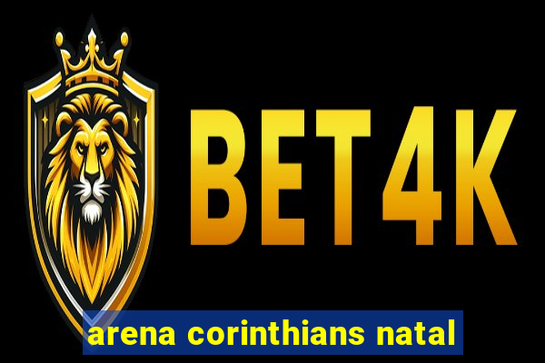 arena corinthians natal